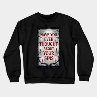 Have you ever thought about your sins? Crewneck Sweatshirt